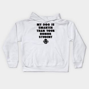 My Dog Is Smarter Than Your Honor Student - Dog Lover Dogs Kids Hoodie